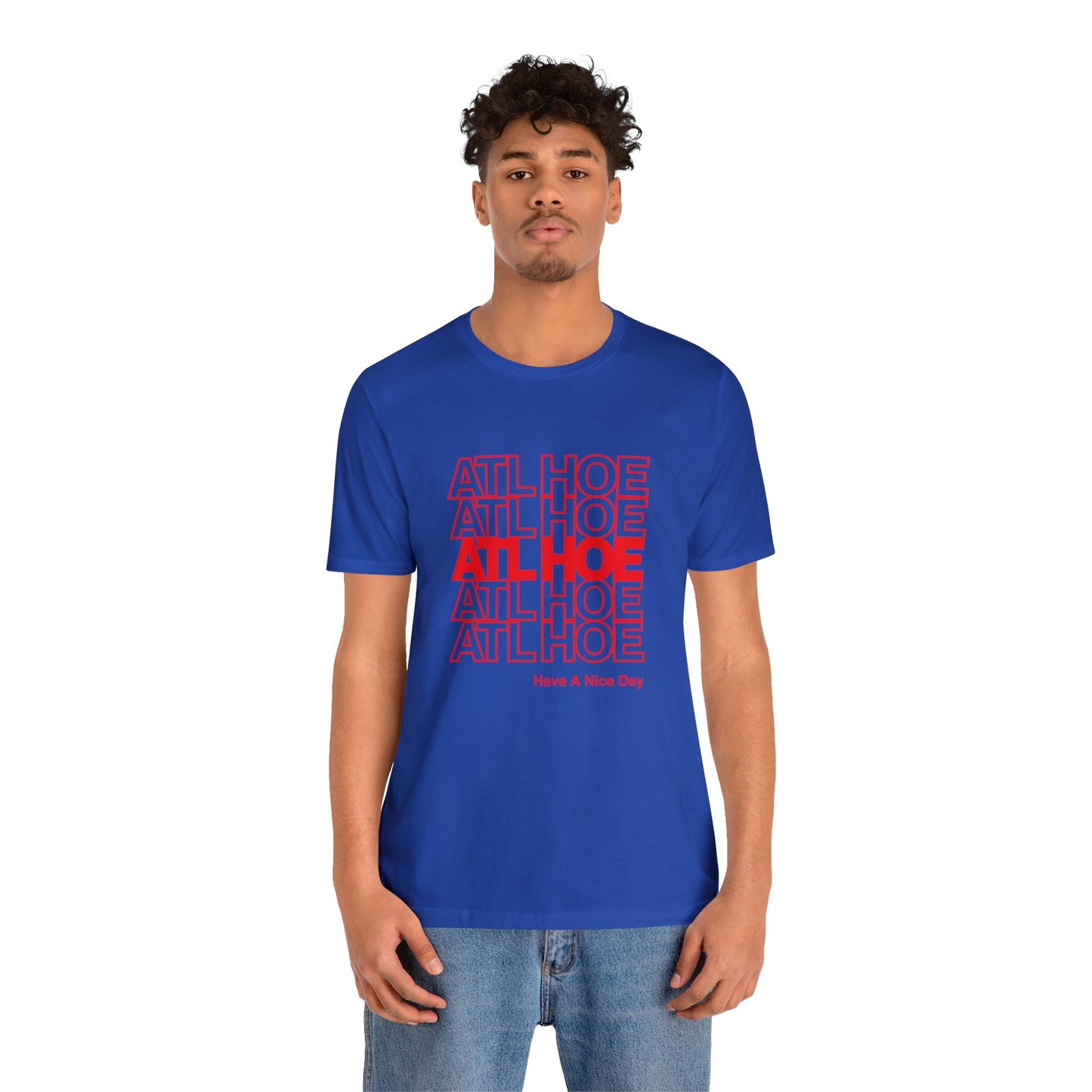 ATL Hoe "Have a Nice Day" Shirt