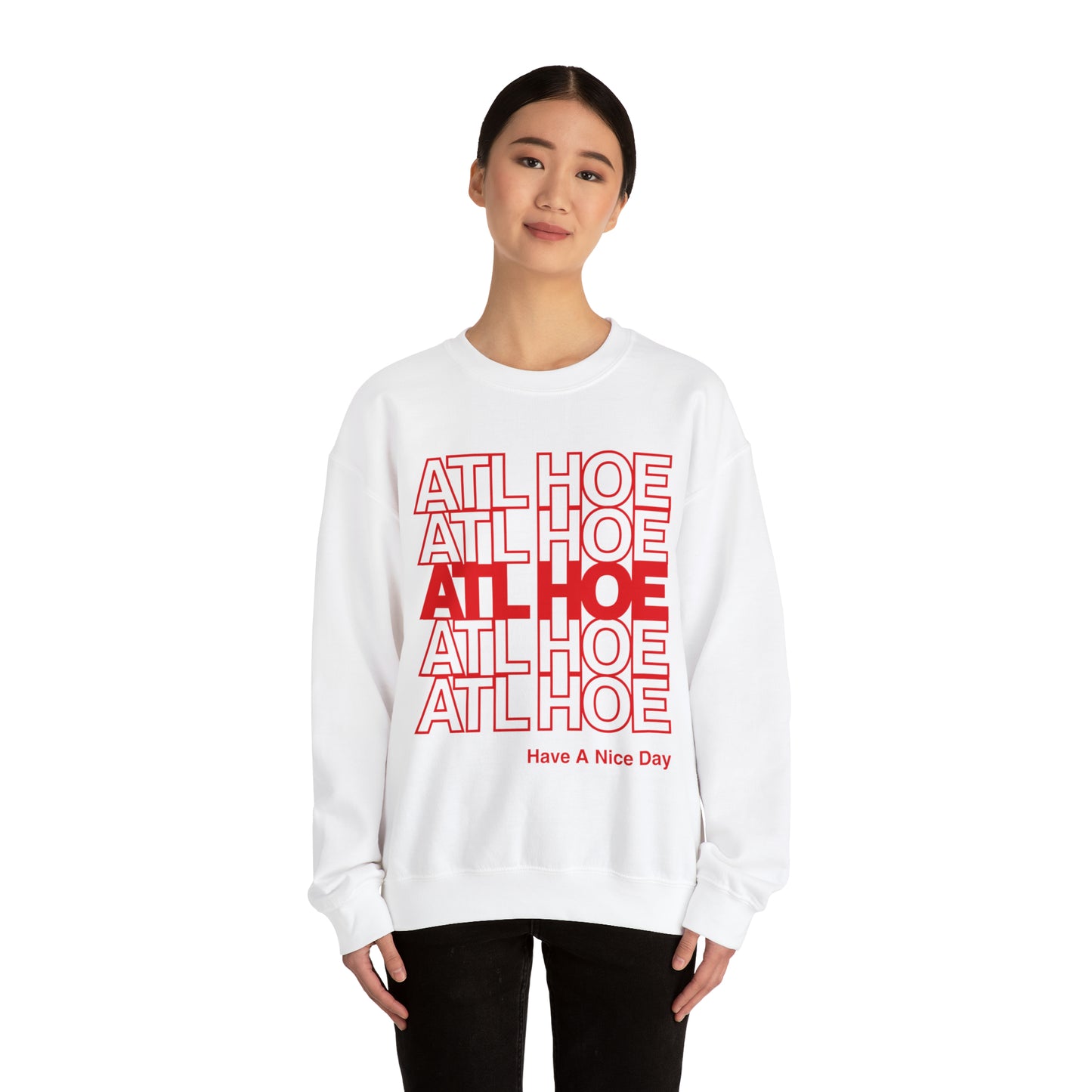 ATL Hoe "Have a Nice Day" Sweatshirt