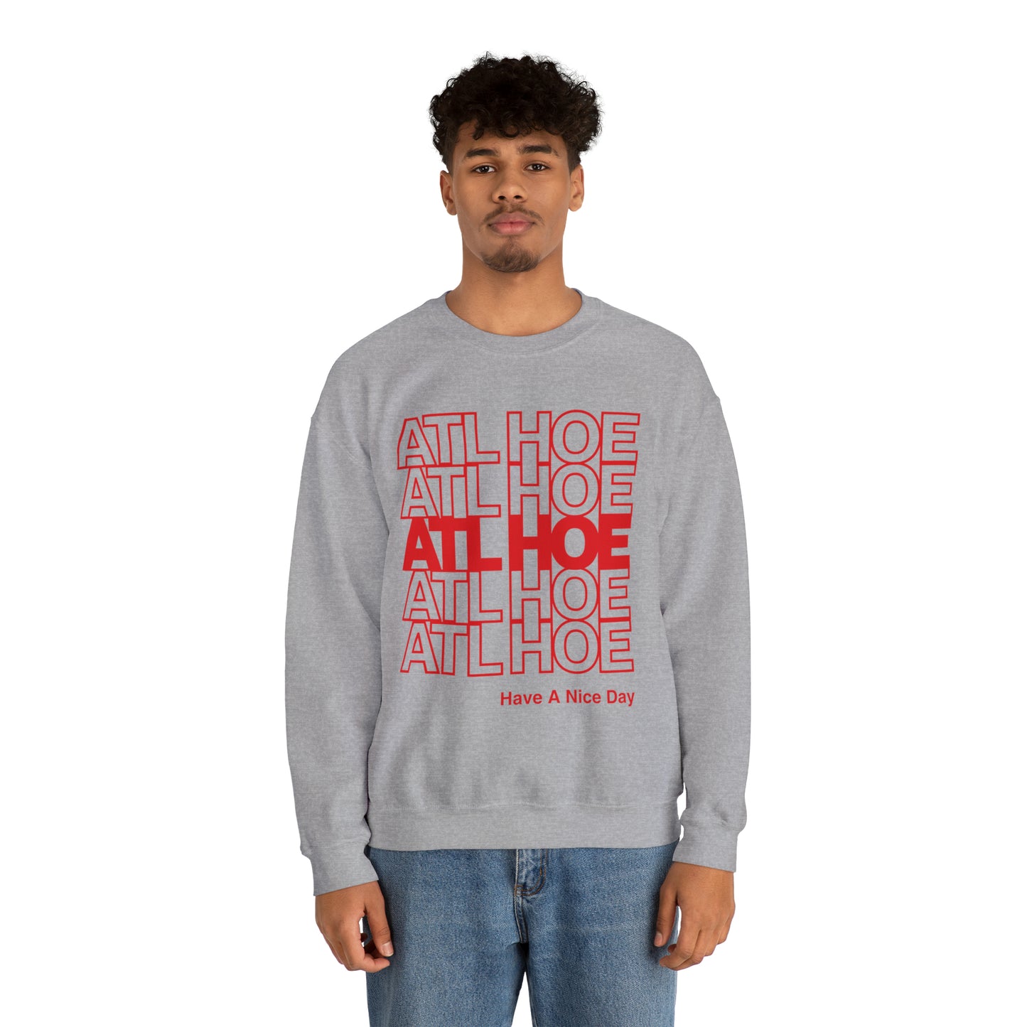 ATL Hoe "Have a Nice Day" Sweatshirt