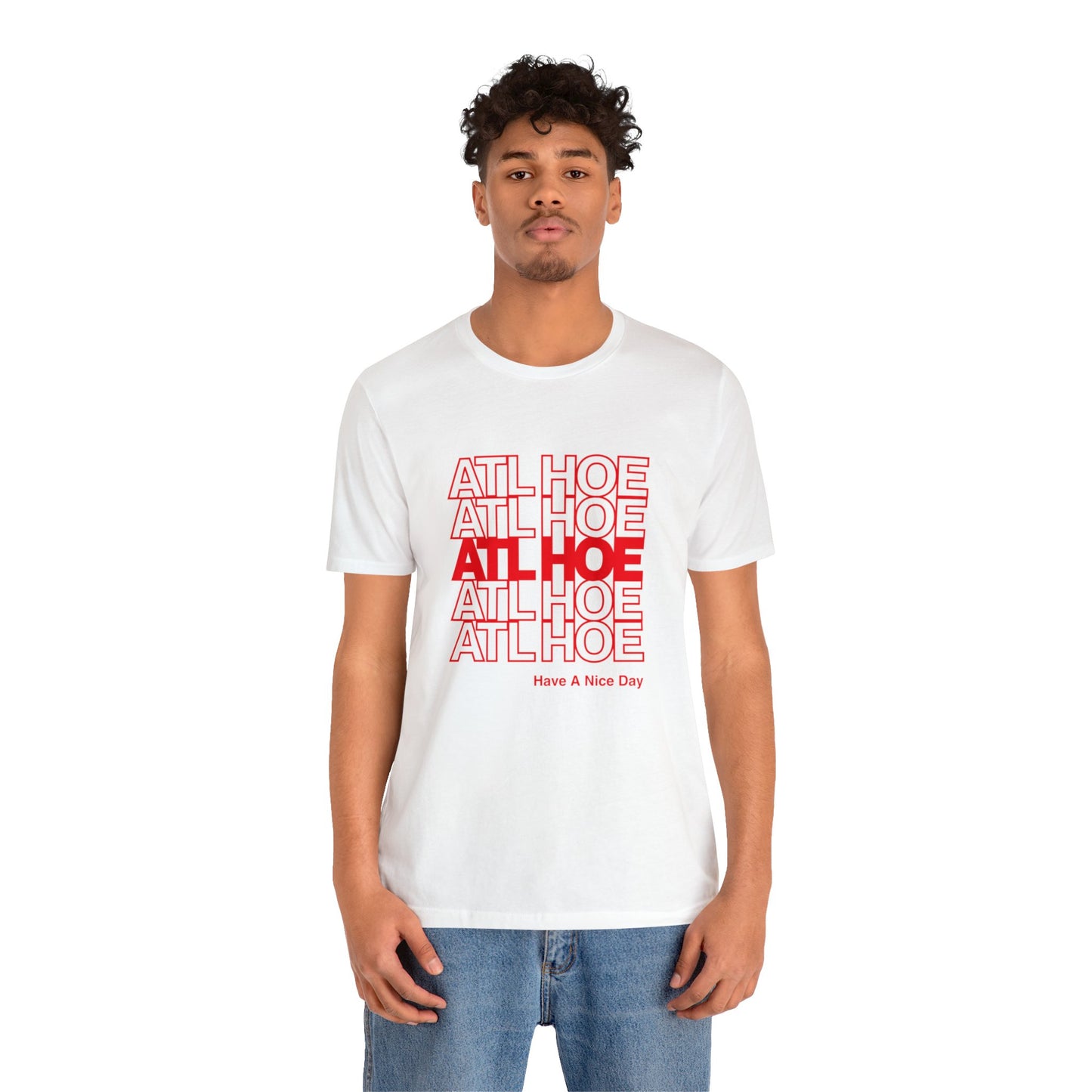 ATL Hoe "Have a Nice Day" Shirt