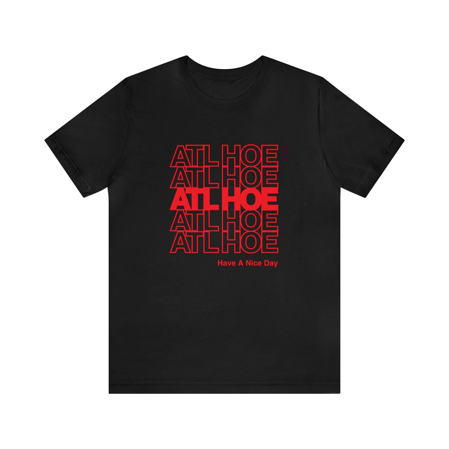 ATL Hoe "Have a Nice Day" Shirt