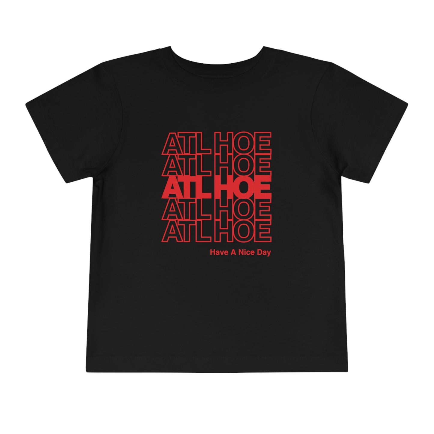 ATL Hoe "Have a Nice Day" Toddler Tee