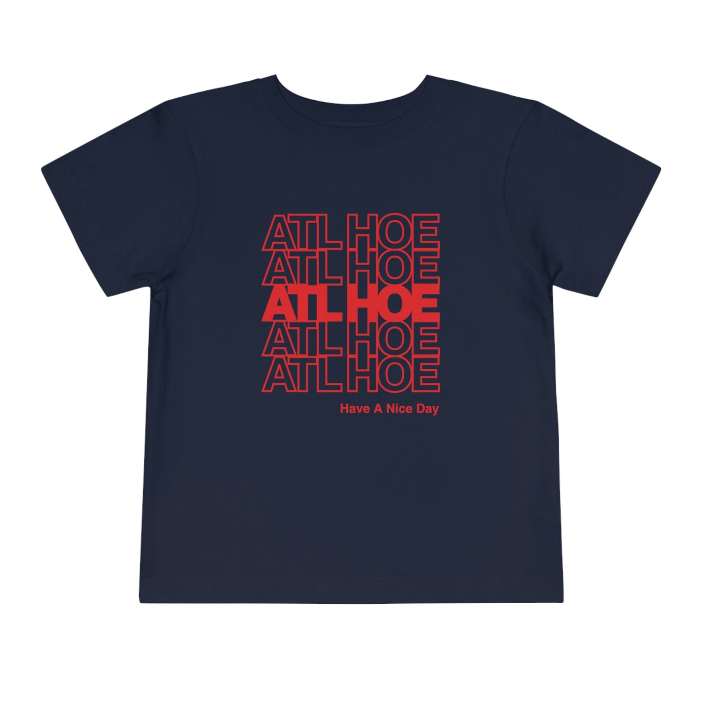 ATL Hoe "Have a Nice Day" Toddler Tee