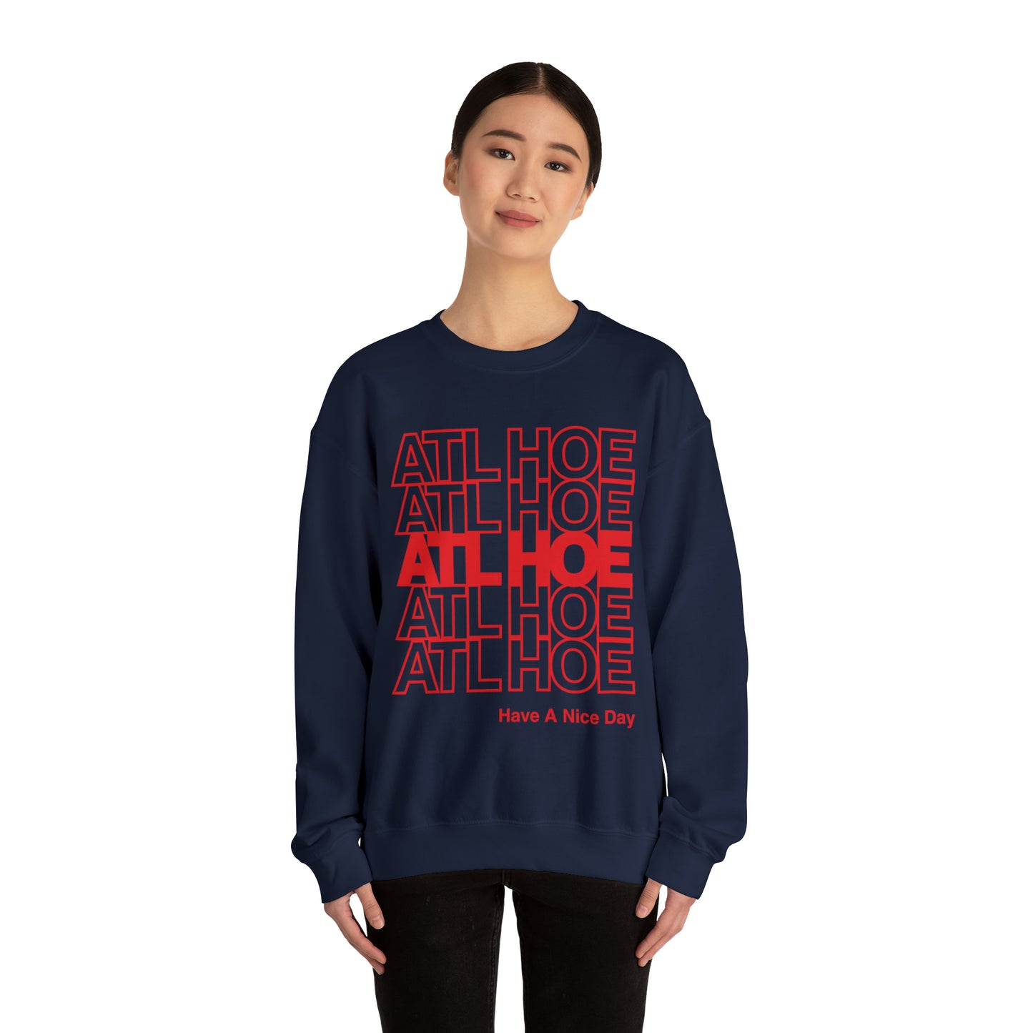 ATL Hoe "Have a Nice Day" Sweatshirt