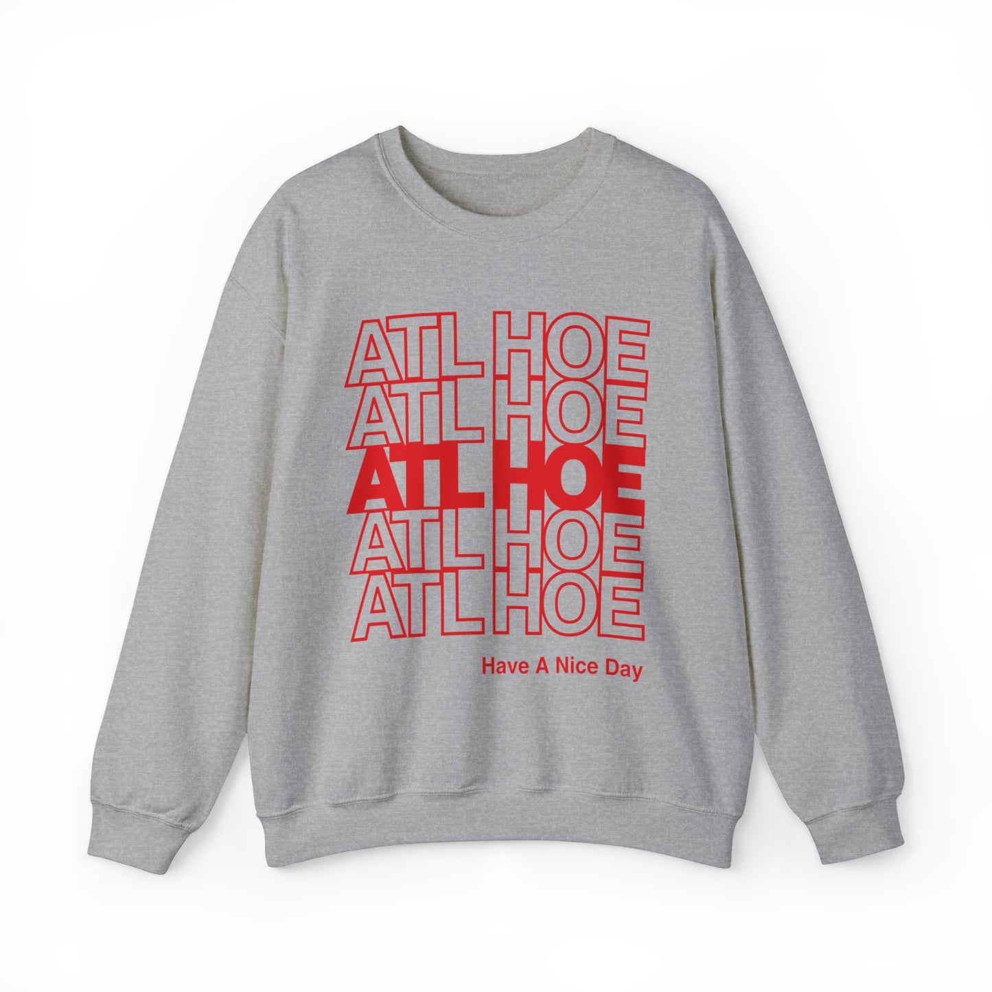 ATL Hoe "Have a Nice Day" Sweatshirt