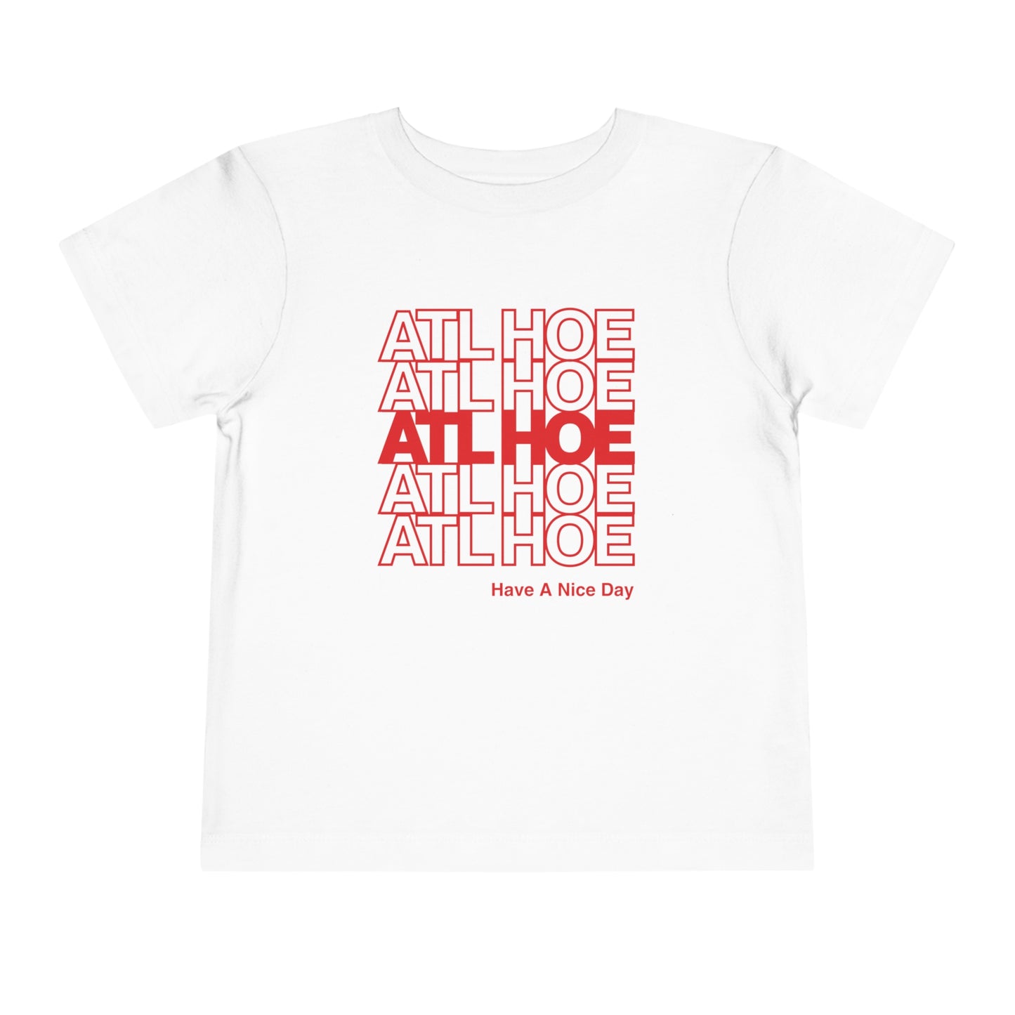 ATL Hoe "Have a Nice Day" Toddler Tee