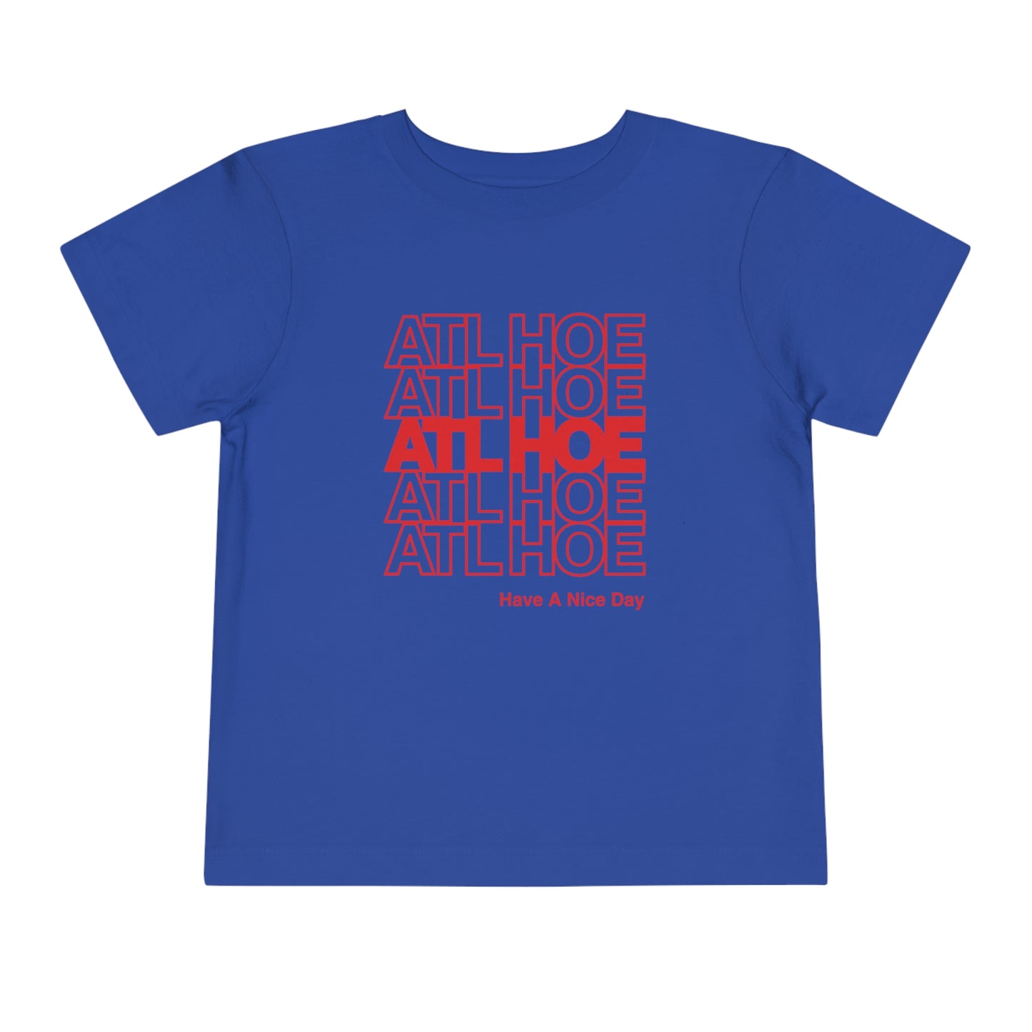 ATL Hoe "Have a Nice Day" Toddler Tee
