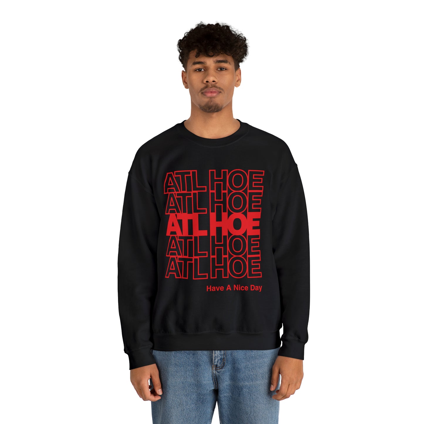 ATL Hoe "Have a Nice Day" Sweatshirt