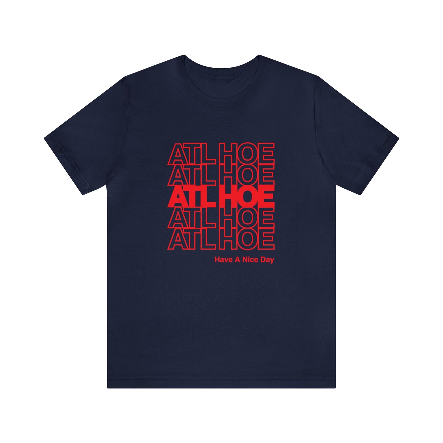 ATL Hoe "Have a Nice Day" Shirt