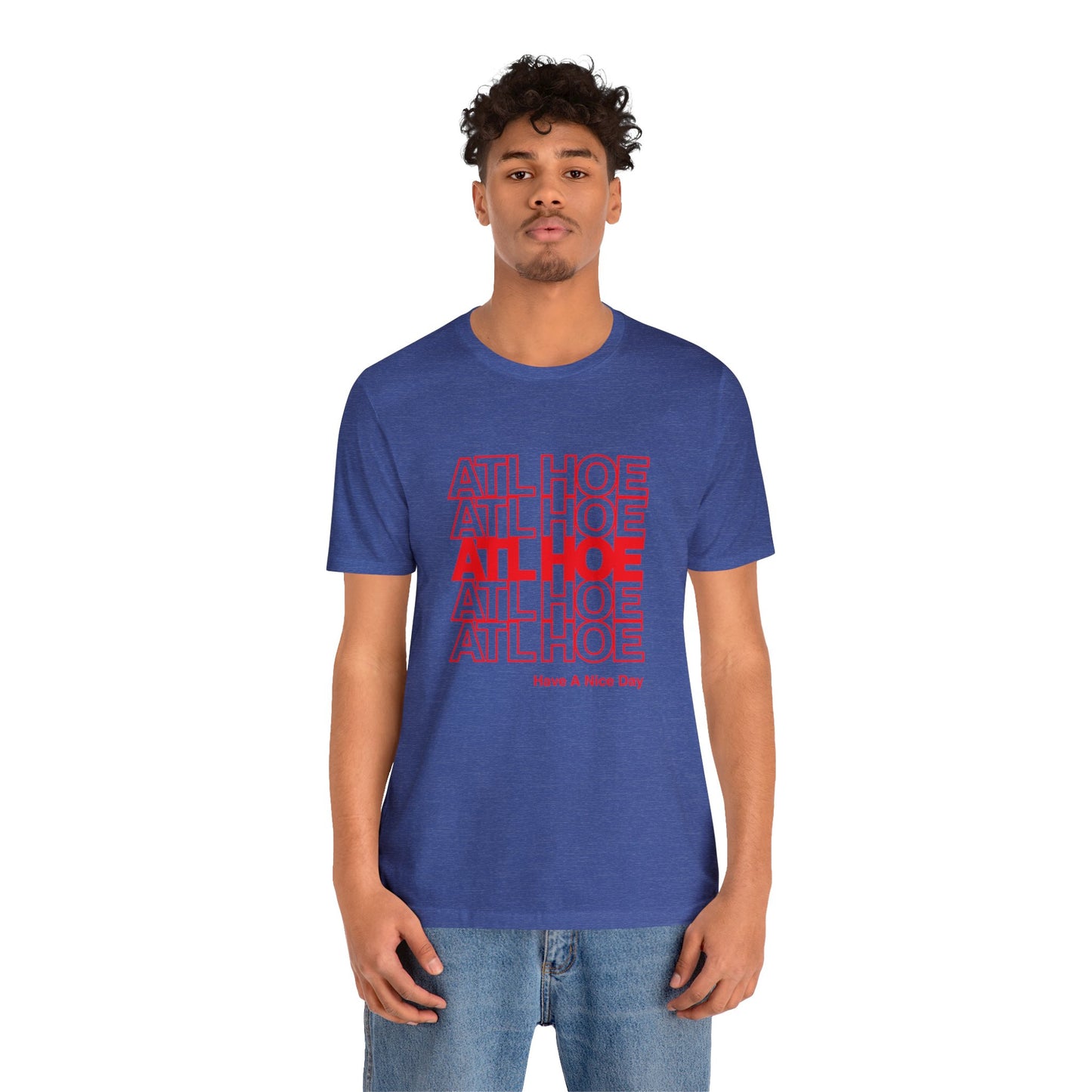 ATL Hoe "Have a Nice Day" Shirt
