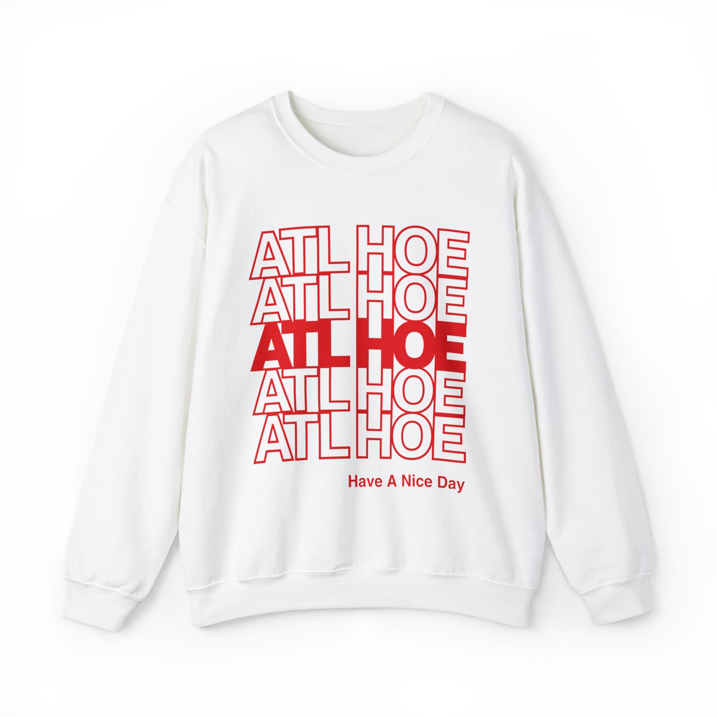 ATL Hoe "Have a Nice Day" Sweatshirt