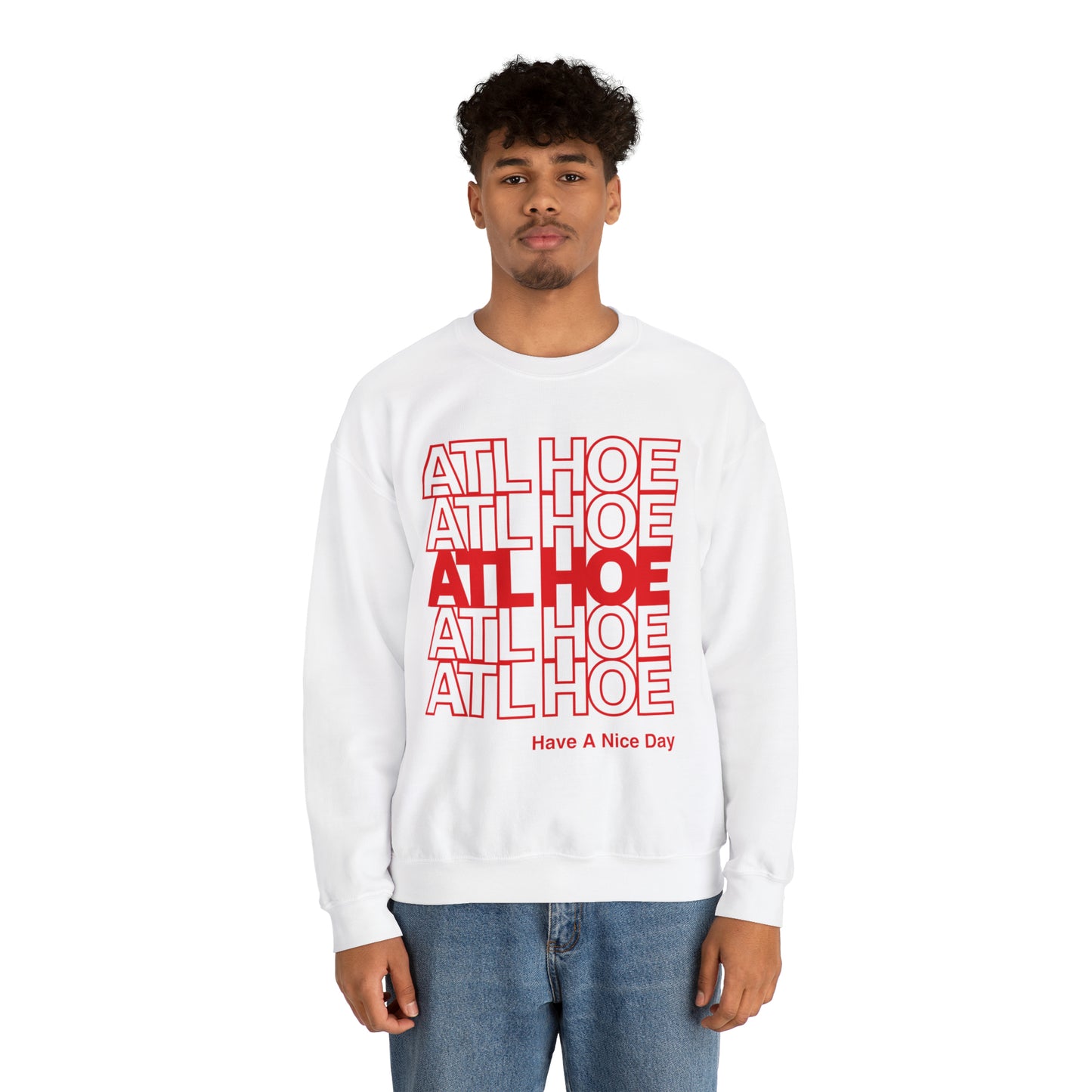 ATL Hoe "Have a Nice Day" Sweatshirt