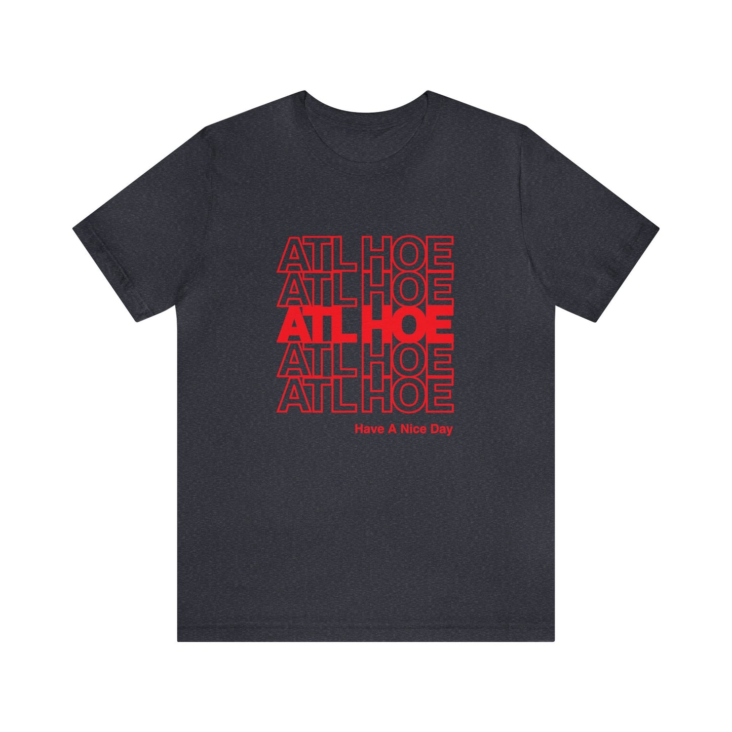 ATL Hoe "Have a Nice Day" Shirt