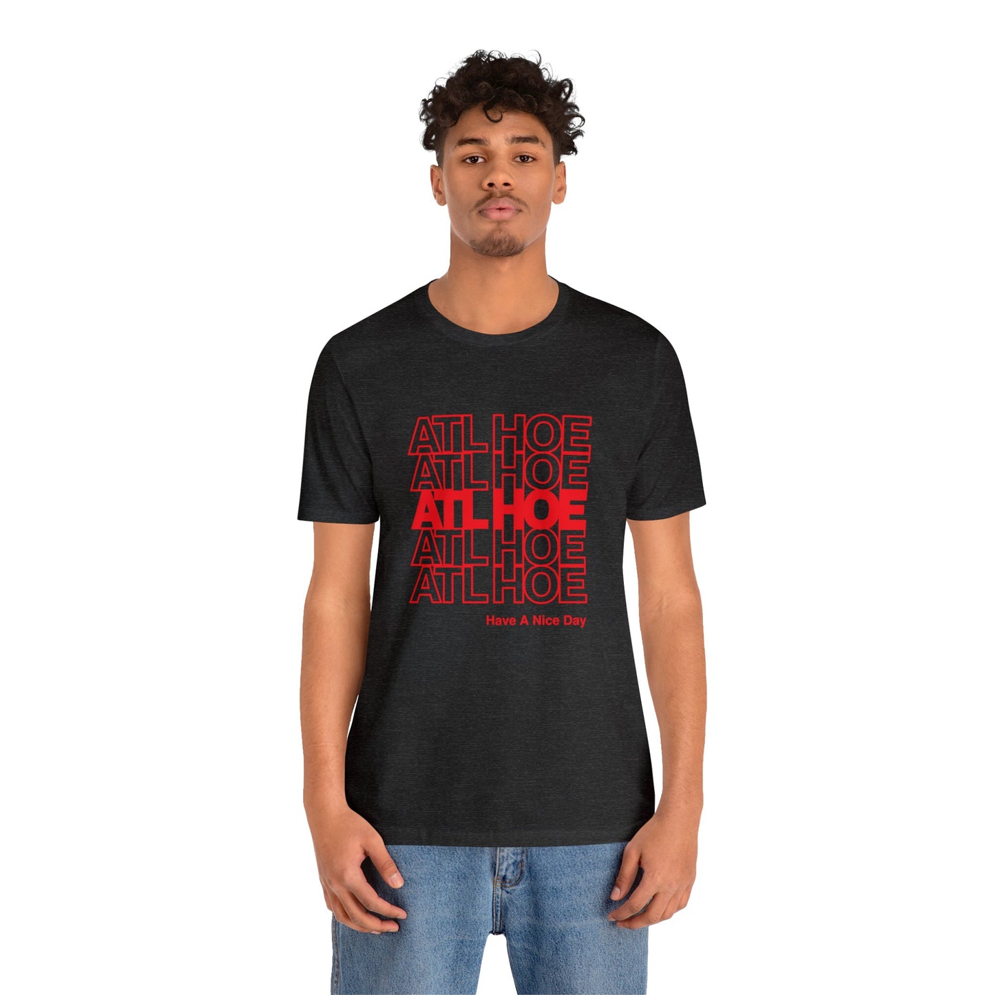 ATL Hoe "Have a Nice Day" Shirt