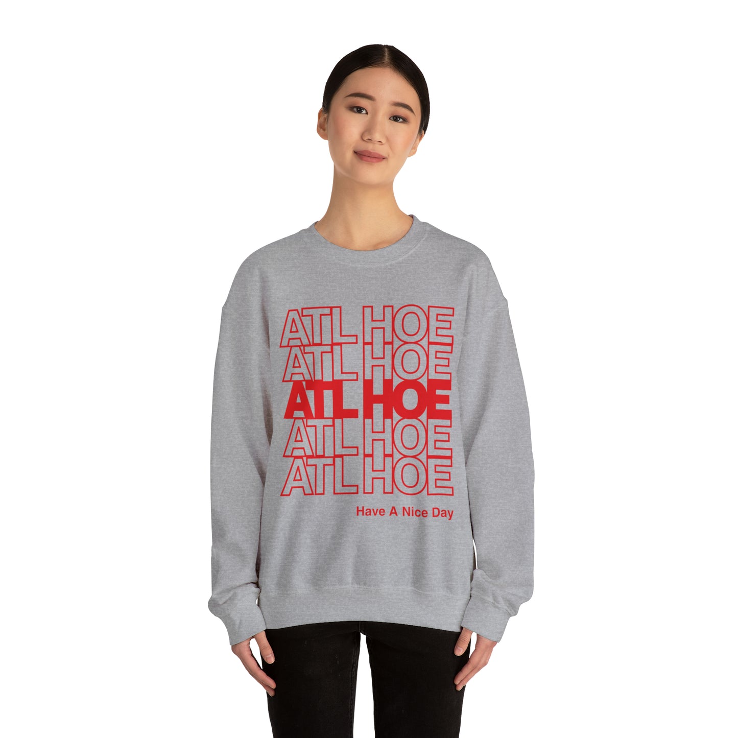 ATL Hoe "Have a Nice Day" Sweatshirt
