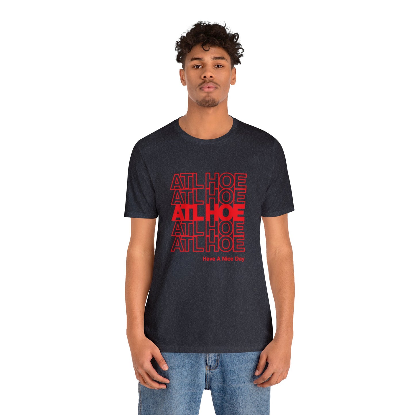 ATL Hoe "Have a Nice Day" Shirt