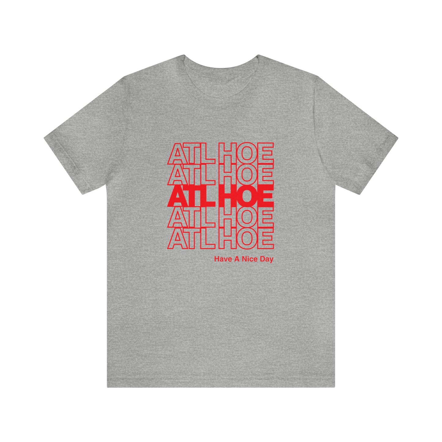 ATL Hoe "Have a Nice Day" Shirt