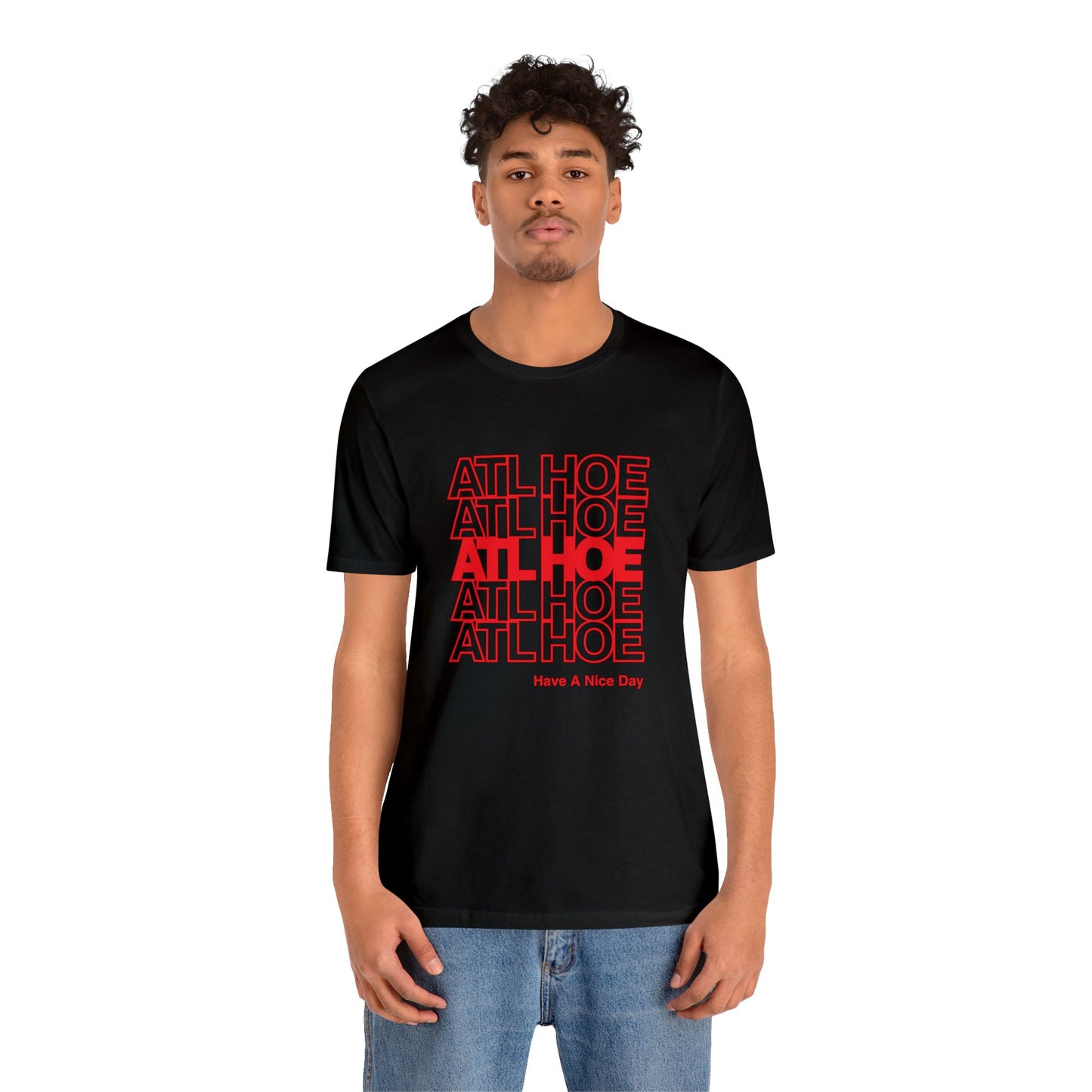 ATL Hoe "Have a Nice Day" Shirt