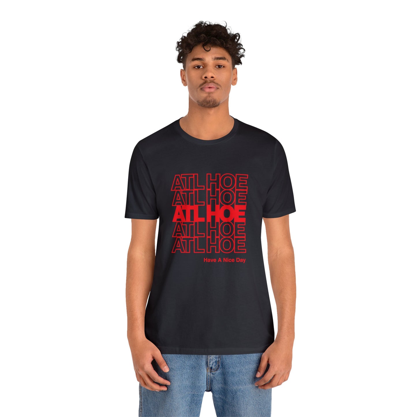 ATL Hoe "Have a Nice Day" Shirt