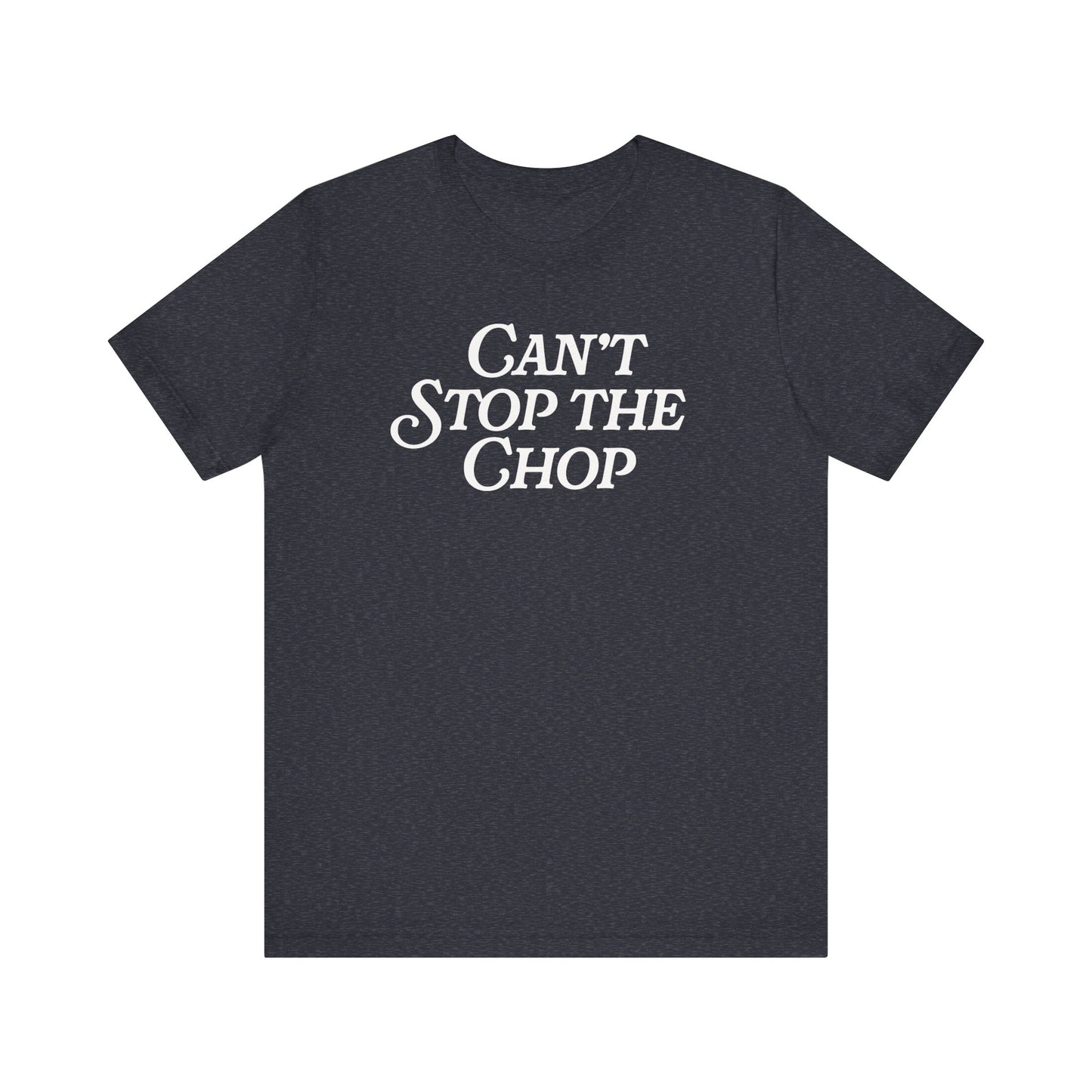 ATL Baseball "Can't Stop the Chop" Shirt