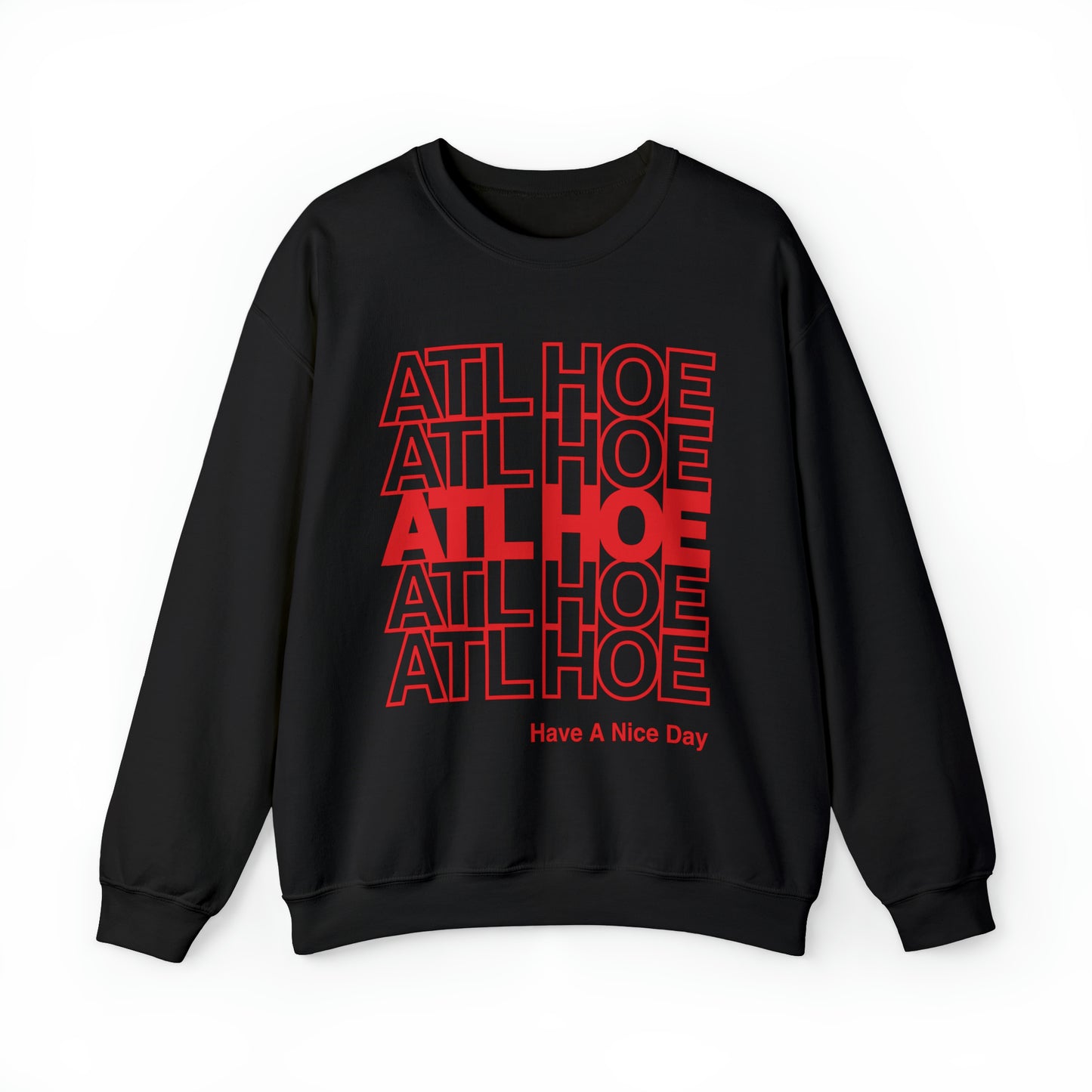 ATL Hoe "Have a Nice Day" Sweatshirt