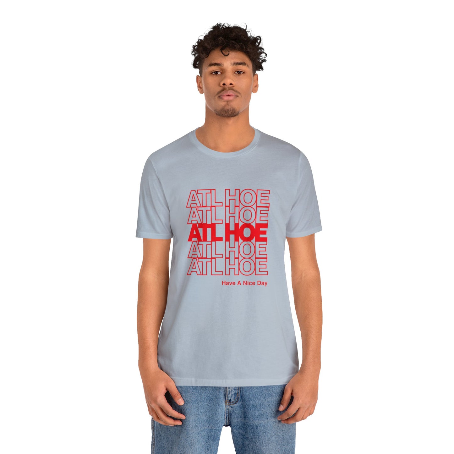 ATL Hoe "Have a Nice Day" Shirt