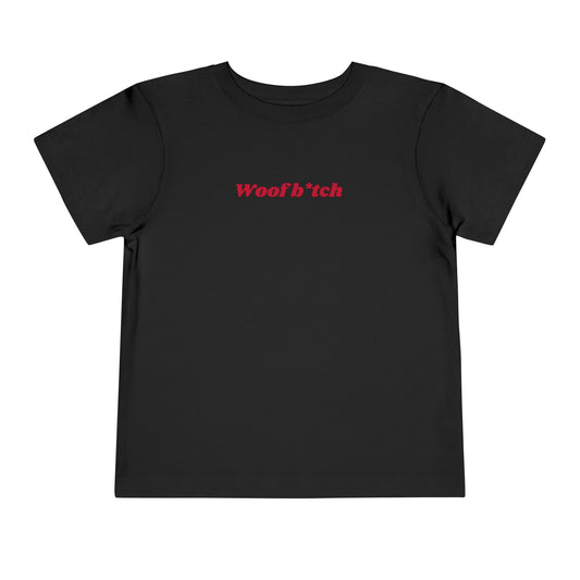 Woof B*tch Toddler Tee