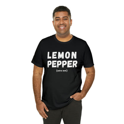 Lemon Pepper "Extra Wet" Shirt