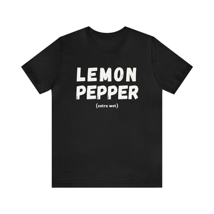 Lemon Pepper "Extra Wet" Shirt