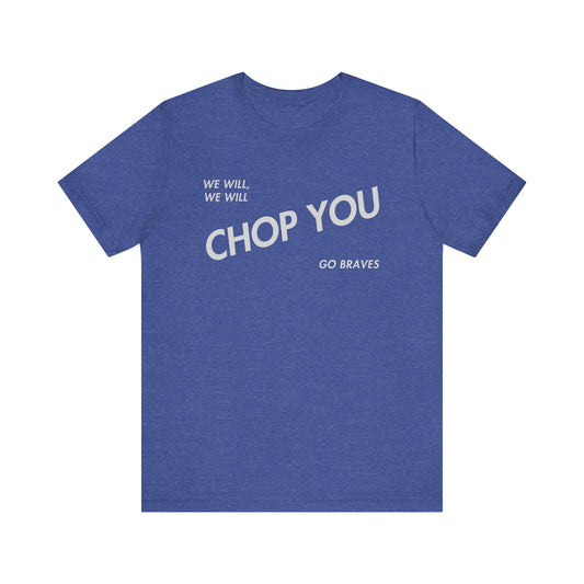 Atlanta Braves 'We Will Chop You' Shirt