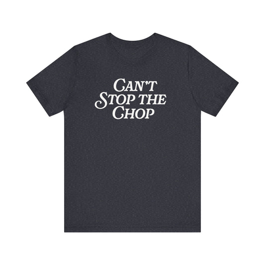 ATL Baseball "Can't Stop the Chop" Shirt